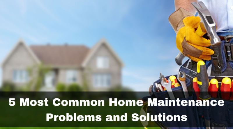 5-most-common-home-maintenance-problems-and-solutions